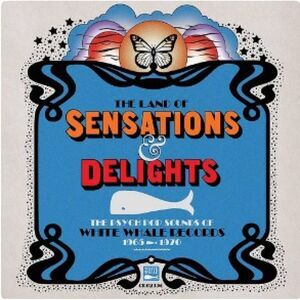 Various Artists - Land Of Sensations & Delights: Psych Pop Sounds Of White Whale